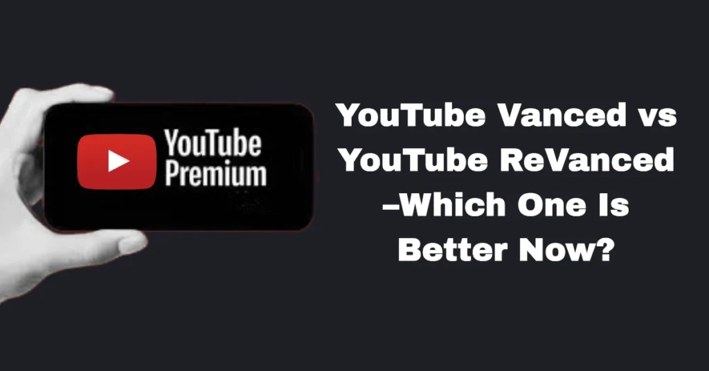 YouTube Vanced vs YouTube ReVanced