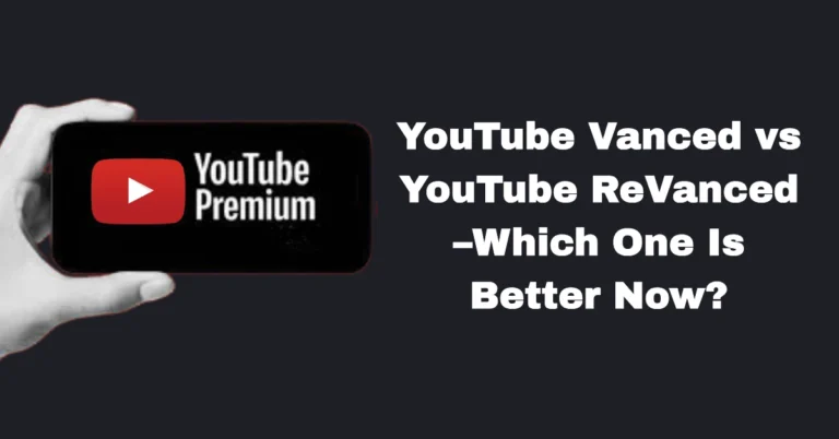 YouTube Vanced vs YouTube ReVanced